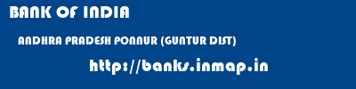 BANK OF INDIA  ANDHRA PRADESH PONNUR (GUNTUR DIST)    banks information 